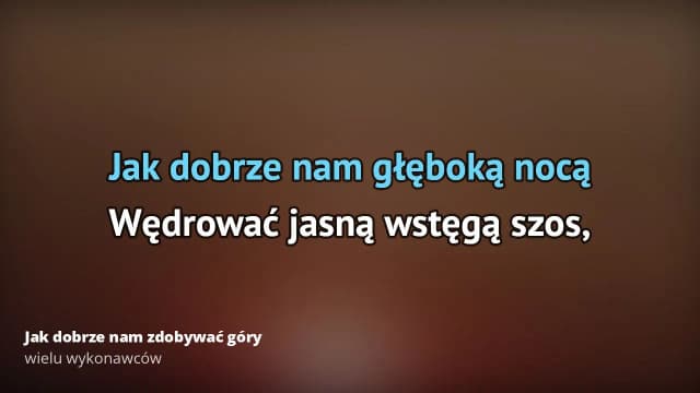 Tekst piosenki jak dobrze nam zdobywać góry – odkryj emocje i przygody Tekst piosenki jak dobrze nam zdobywać góry – odkryj emocje i przygody